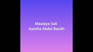 Maulaya salli wa sallim  Ayisha Abdul Basith  Nasheed lyrics [upl. by Remy757]