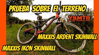 Cubiertas Maxxis Ardent Skinwall  Maxxis Ikon Skinwall Prueba [upl. by Silado]