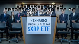 ¿El Siguiente Gran Paso para XRP 🌟 21Shares Busca Aprobación para ETF de XRP Spot 🔍  011124 [upl. by Leur]