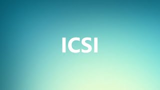 ICSI  Medical Definition and Pronunciation [upl. by Aisats]