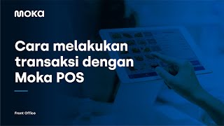 Cara Melakukan Transaksi Dengan Moka POS [upl. by Atinaw]