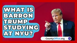 What Is Barron Trump Studying at NYU  CountyOfficeorg [upl. by Shel392]