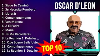 Oscar DLeon 2023  10 Grandes Exitos  Sigue Tu Caminó Se Necesita Rumbero Llorarás Comuniqu [upl. by Bonn]