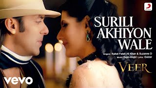 Surili Akhiyon Wale Full Video  VeerSalman KhanZarine KhanRahat Fateh Ali Khan [upl. by Nnayd]