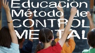 Educación escolar método de control mental Serie Adoctrinamiento 2 [upl. by Ashlee942]