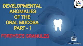 DEVELOPMENTAL ANOMALIES OF THE ORAL MUCOSA PART 1 FORDYCES GRANULES [upl. by Arutnev]