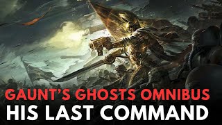 Gauntquots Ghosts His Last Command warhammer 40k lore [upl. by Nehtiek]