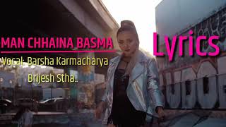 MAN CHHAINA BASMA Lyrics Ft Barsha Karmacharya Brijesh Shrestha [upl. by Kanter548]