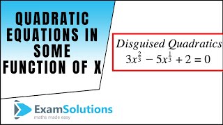 Quadratic Equations in some function of x  ExamSolutions [upl. by Carrie]