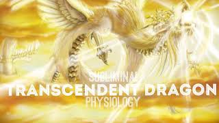 Subliminal Transcendent Dragon Physiology [upl. by Rapsac]