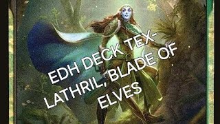 Edh Deck Tex LathrilBlade of Elves [upl. by Ariamoy]