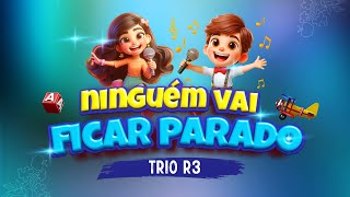 Trio R3  Ninguém vai ficar parado [upl. by Chandless]