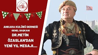 Ankara Kulübü Derneği Genel Başkanı Dr Metin Özaslandan Yeni Yıl Mesajı [upl. by Belicia]