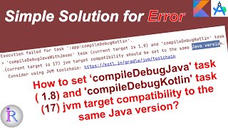 How to fix quotExecution failed for task appcompileDebugKotlinquot  jvm target compatibility error [upl. by Dnalyk]