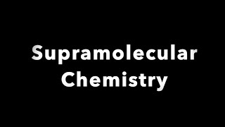 Supramolecular Chemistry [upl. by Amias]