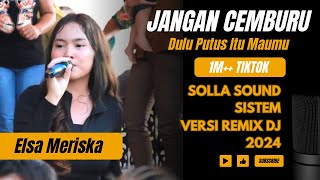 DJ JANGAN CEMBURU Dulu Putus Itu Maumu II ELSA MERISKA II LIVE DESA SAMUI II MANUHING RAYA [upl. by Tnafni]