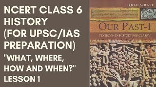 NCERT Class 6 History  Chapters 1 to 4 Lesson 1 for UPSCIAS Preparation [upl. by Arlina]