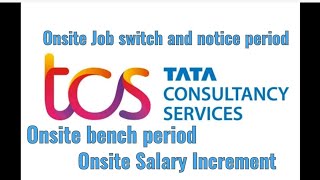 TCS Onsite Job Switch amp Notice Period  TCS Onsite Bench period  TCS Onsite Salary Increment tcs [upl. by Yelekreb]