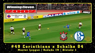 Winning Eleven 2002 EuroBRazucas 2009 PS1 ML 49 Corinthians x Schalke 04  Rodada 19  Div1 [upl. by Ainahtan]