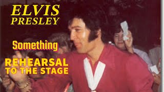 Elvis Presley  Something  Rehearsal to the Stage [upl. by Bailar]