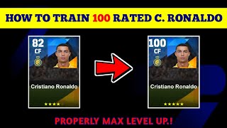 100 Rated Standard CRISTIANO RONALDO Max Training Tutorial in eFootball 2024 Mobile [upl. by Teerprah652]