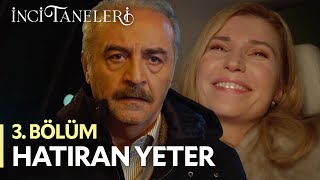 Hatıran Yeter  İnci Taneleri 3 Bölüm [upl. by Lleryt]