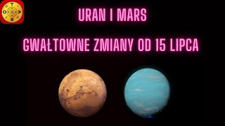 GWAŁTOWNE ZMIANY w życiu osobistym i na świecie URAN spotyka Mars 15 Lipiec 2024 [upl. by Ailhad305]