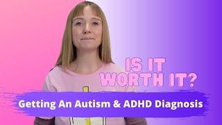 Is It Worth Getting An Autism amp ADHD Diagnosis [upl. by Yelhsa]