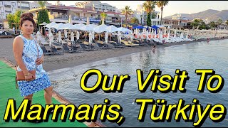 Our Visit To Marmaris Türkiye [upl. by Akamahs]