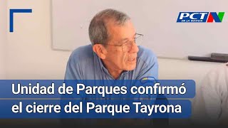 Unidad de parques confirmó el cierre del Parque Tayrona [upl. by Ilaw496]