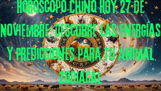 Horóscopo Chino HOY 27 de Noviembre Descubre las Energías y Predicciones para Tu Animal Zodiacal [upl. by Euqinobe]