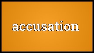 Accusation Meaning [upl. by Dibbell]