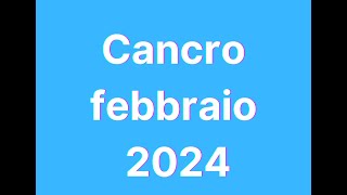 Cancro febbraio 2024 [upl. by Navy896]