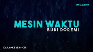 Budi Doremi – Mesin Waktu Karaoke Version [upl. by Euphemiah]