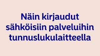 Näin kirjaudut sähköisiin palveluihin tunnuslukulaitteella [upl. by Akcinahs]