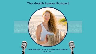 THLC Episode 91  Mastering the Art of Wellness Transformation with Gael Wood [upl. by Eugenia452]