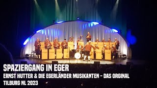 Ernst Hutter amp Die Egerländer Musikanten  Das Orginal  quotSPAZIERGANG IN EGERquot  LIVE Tilburg 🇳🇱 [upl. by Mayes]