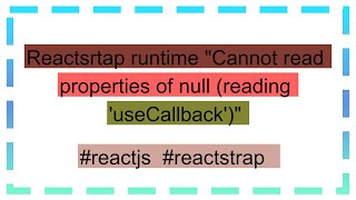 Reactsrtap runtime quotCannot read properties of null reading useCallbackquot [upl. by Olra806]