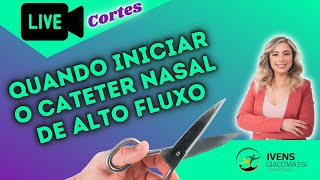 Quando Iniciar o Cateter Nasal de Alto Fluxo CNAF 205  CORTES [upl. by Sachi730]