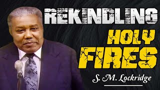 Pastor S M Lockridge ✝️ Rekindling Holy Fires  Full Sermon [upl. by Rima]