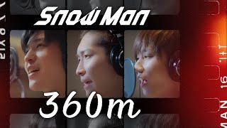 Snow Man「360m」（渡辺翔太  阿部亮平 目黒蓮）Rec Ver [upl. by Farrel]