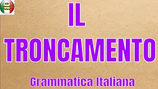 IL TRONCAMENTO  Grammatica italiana per tutti [upl. by Fitting]