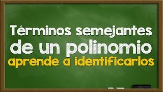 Términos semejantes de un Polinomio  Aprende a identificarlos [upl. by Adao]