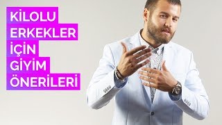 Kilolu Erkekler İçin Giyim Önerileri [upl. by Faun]