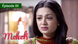 Mehek  EPS 05  Zindagi Ki Mehek  Version Française  Complet  HD [upl. by Kantos]