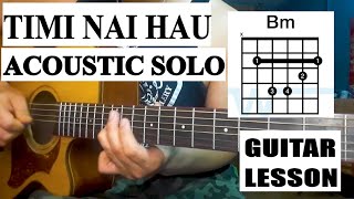 Timi Nai hau  Solo Lesson  Acoustic lesson  Timi nai hau solo lesson [upl. by Annauqal826]