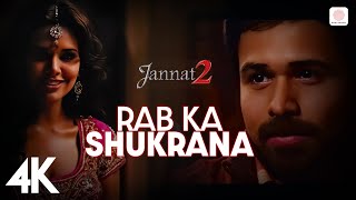 🙏 Rab Ka Shukrana  4K Video  Jannat 2  Emraan Hashmi Esha Gupta  Mohit Chauhan  Pritam 🌌 [upl. by Dibbell]