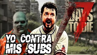 7 DAYS TO DIE  YO CONTRA LA AUDIENCIA [upl. by Golding558]