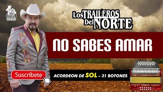 NO SABES AMAR  LOS TRAILEROS DEL NORTE [upl. by Adore422]