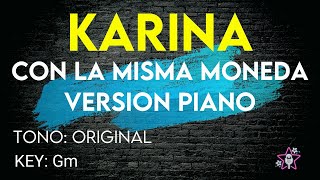 Karina  Con La Misma Moneda Versión Piano  Karaoke Instrumental [upl. by Sucramad]